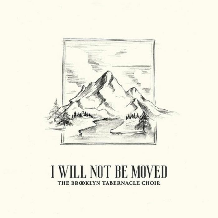 BROOKLYN TABERNACLE CHOIR, The - I Will Not Be Moved