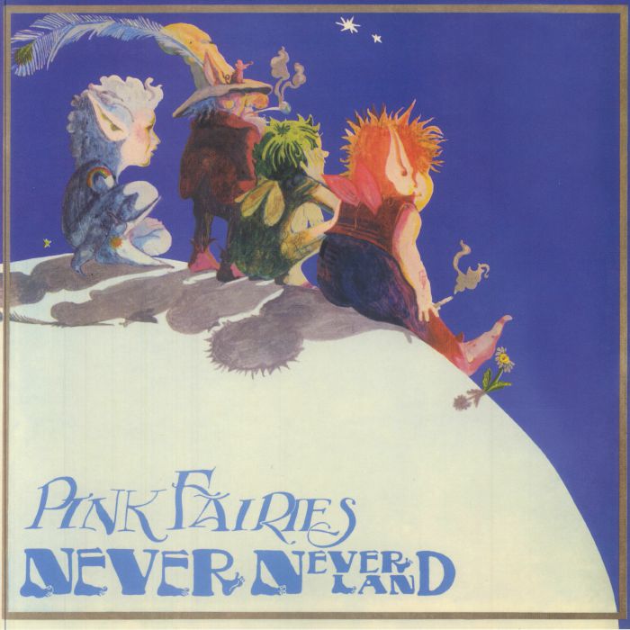 PINK FAIRIES - Never Never Land (reissue)