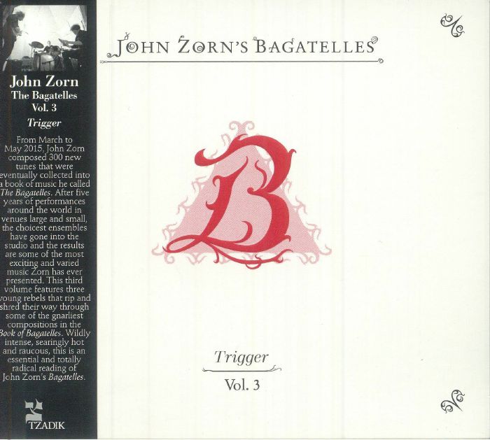 ZORN, John - The Bagatelles Vol 3: Trigger