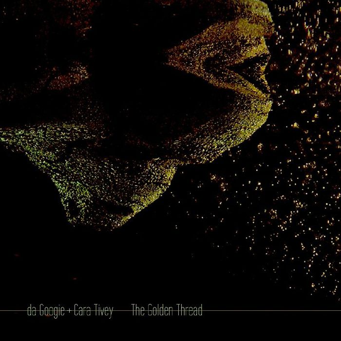 DA GOOGIE/CARA TIVEY - The Golden Thread