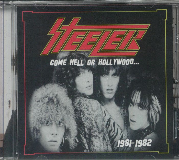 STEELER - Come Hell Or Hollywood 1981-1982 CD at Juno Records