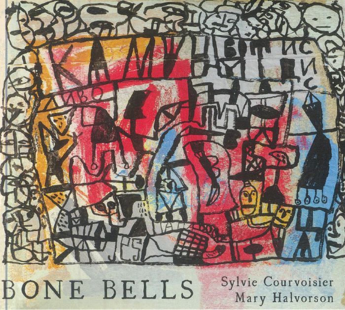COURVOISIER, Sylvie/MARY HALVORSON - Bone Bells