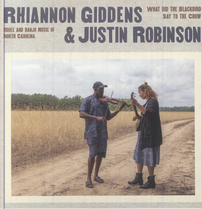 GIDDENS, Rhiannon/JUSTIN ROBINSON - What Did The Blackbird Say To The Crow: Fiddle & Banjo Music Of North Carolina