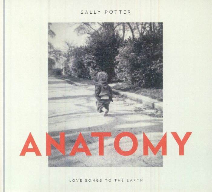 POTTER, Sally - Anatomy: Love Songs To The Earth