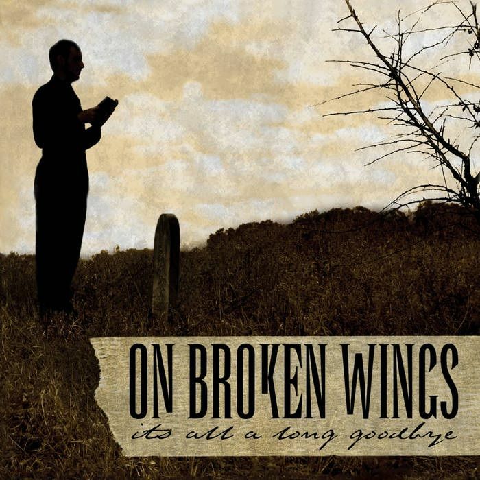 ON BROKEN WINGS - Its All A Long Goodbye