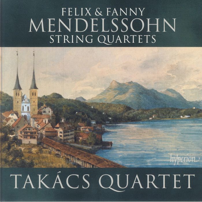 MENDELSSOHN, Felix/FANNY MENDELSSOHN/TAKACS QUARTET - String Quartets