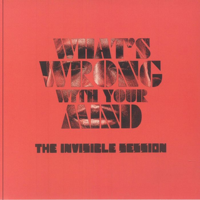 INVISIBLE SESSION, The - What's Wrong With Your Mind