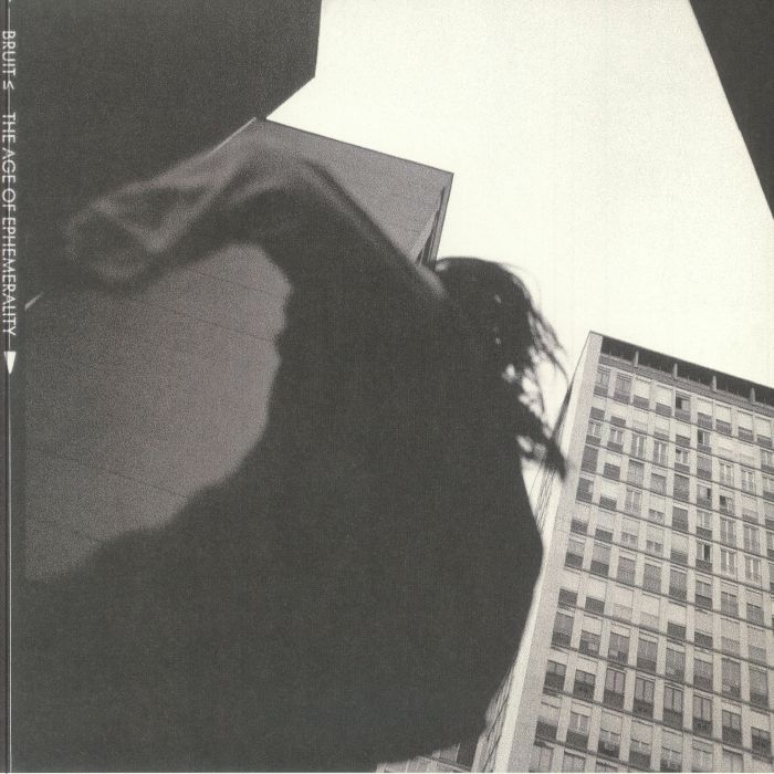 BRUIT - The Age Of Ephemerality