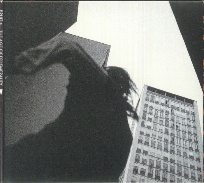 BRUIT - The Age Of Ephemerality
