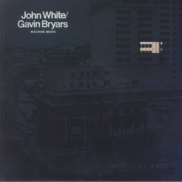 WHITE, John/GAVIN BRYARS - Machine Music (reissue)