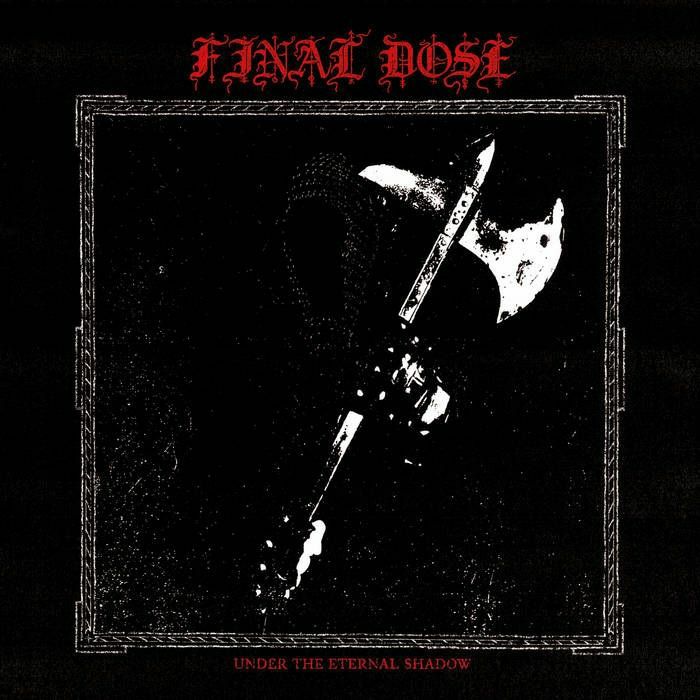 FINAL DOSE - Under The Eternal Shadow