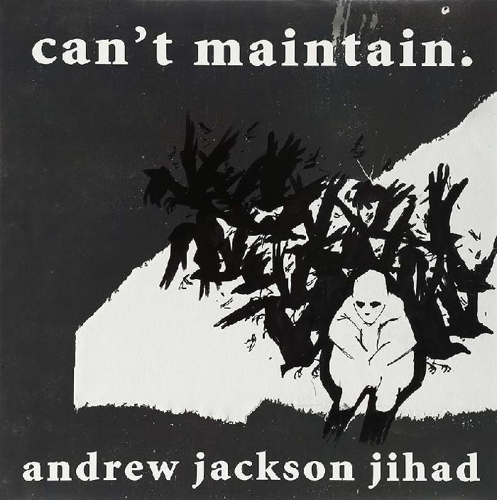 ANDREW JACKSON JIHAD - Can't Maintain