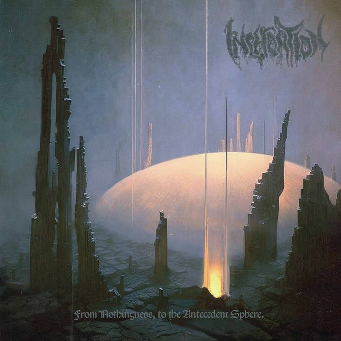 INCHOATION - From Nothingness To The Antecedent Sphere