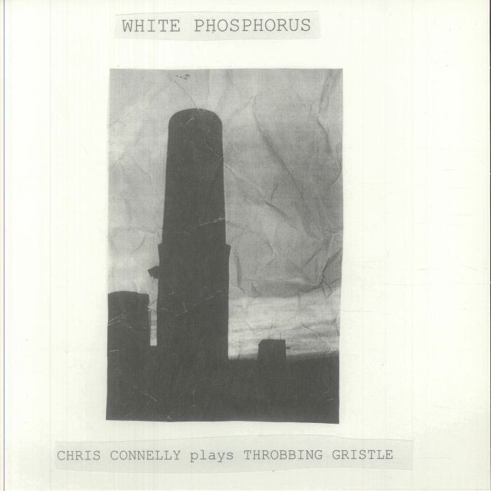 CONNELLY, Chris - White Phosphorus (Chris Connelly Plays Throbbing Gristle)