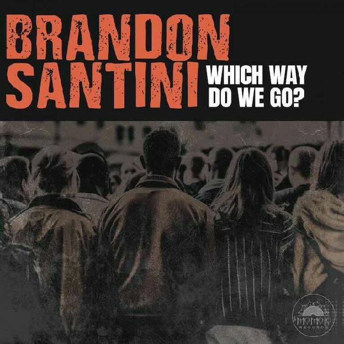 SANTINI, Brandon - Which Way Do We Go?
