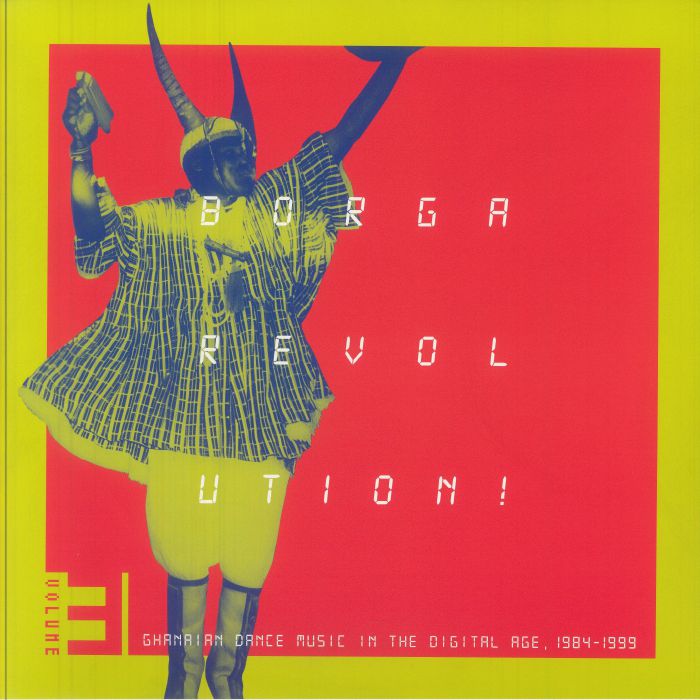 VARIOUS - Borga Revolution! Vol 3: Ghanian Dance Music In The Digital Age 1984-1999