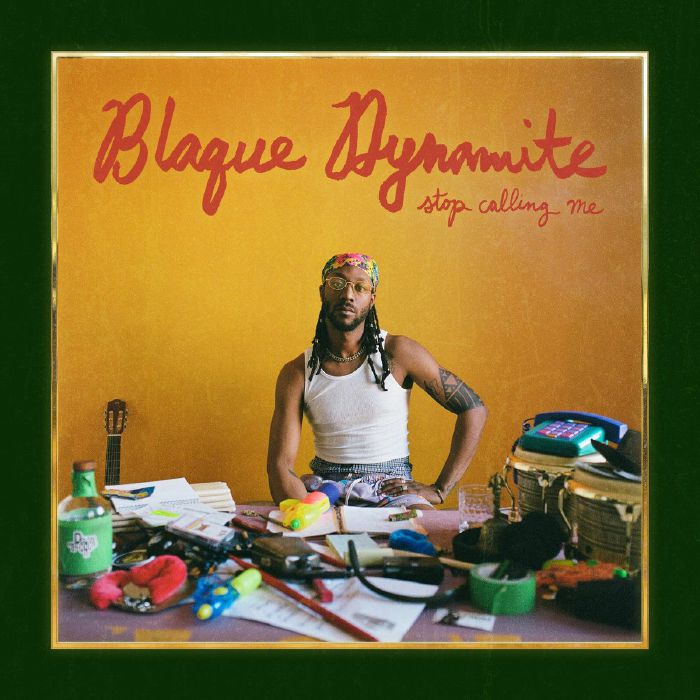 BLAQUE DYNAMITE - Stop Calling Me