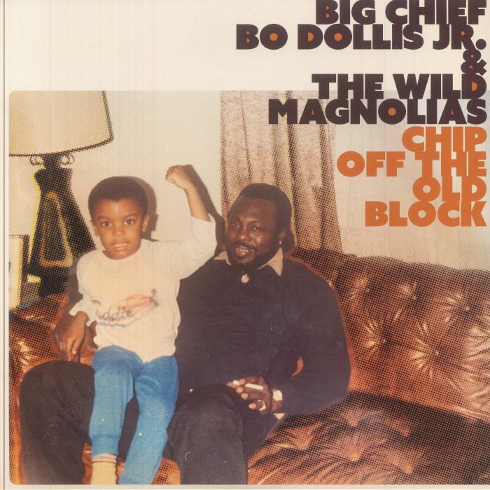 DOLLIS, Big Chief Bo Jr/THE WILD MAGNOLIAS - Chip Off The Old Block