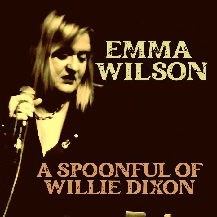 WILSON, Emma - A Spoonful Of Willie Dixon