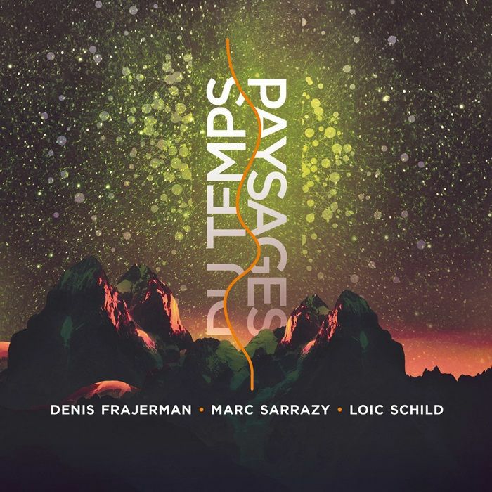 FRAJERMAN, Denis/MARC SARRAZY/LOIC SCHILD - Paysages Du Temp