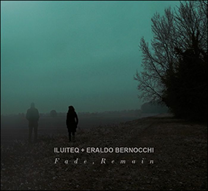 ILUITEQ/ERALDO BERNOCCHI - Fade Remain