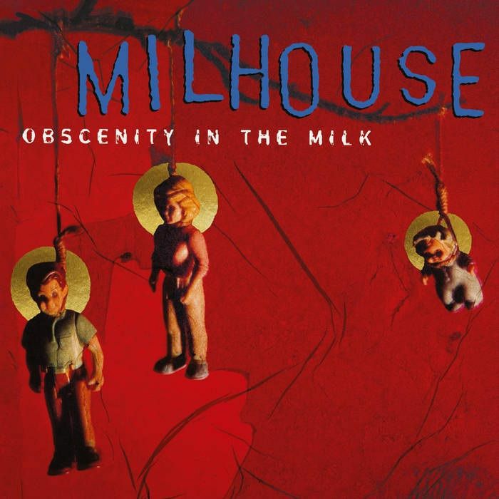 MILHOUSE - Obscenity In The Milk (remastered)