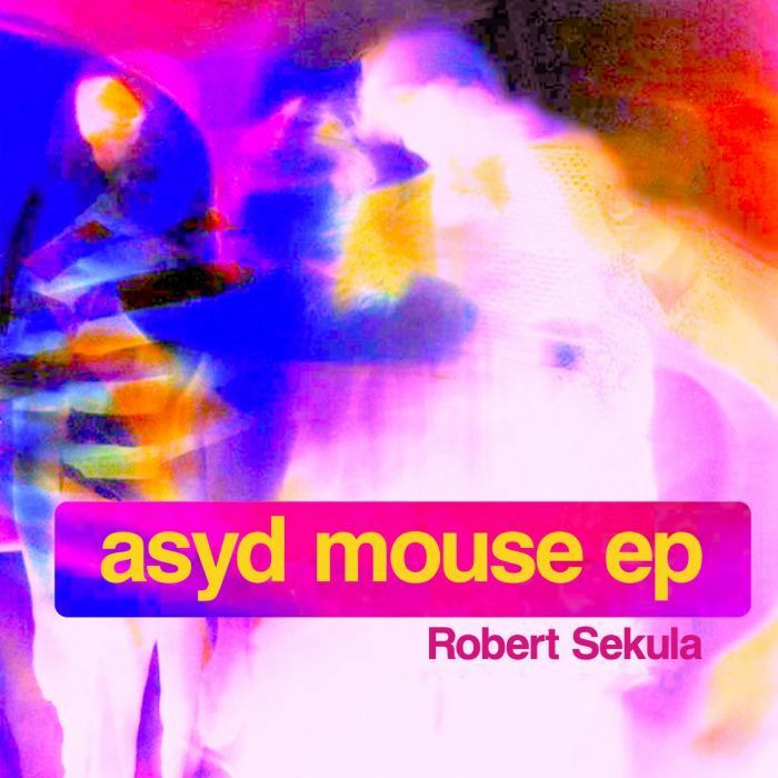 SEKULA, Robert - Asyd Mouse EP