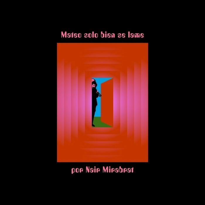 MIRABRAT, Nair - Mateo Solo Bien Se Lame Por