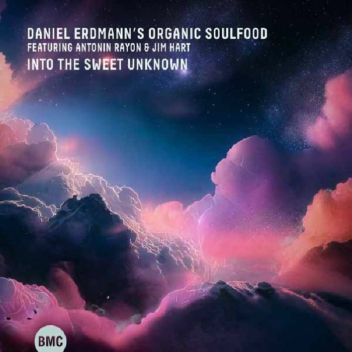 DANIEL ERDMANNN'S ORGANIC SOULFOOD feat ANTONIN RAYON/JIM HART - Into The Sweet Unknown