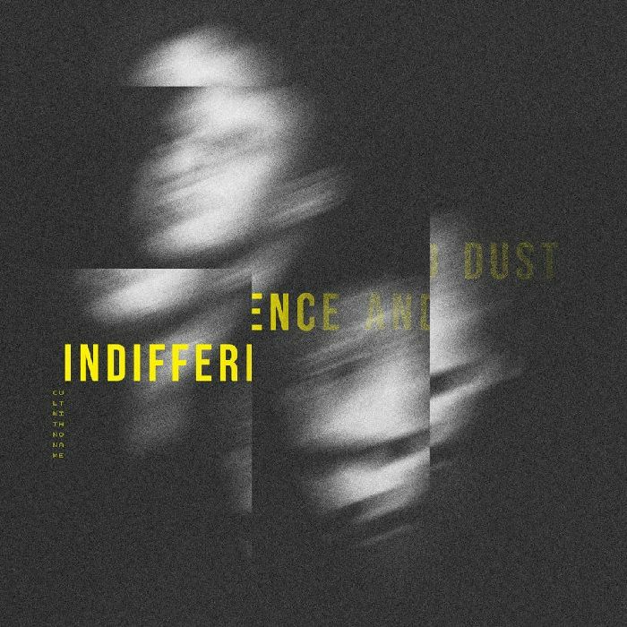CULT WITH NO NAME - Indifference & Dust