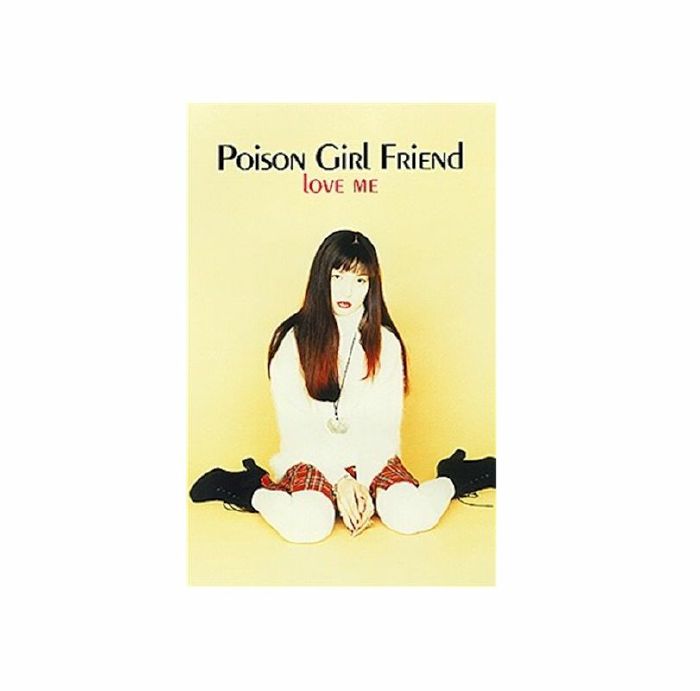 POISON GIRL FRIEND - Love Me