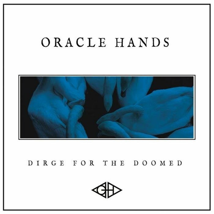ORACLE HANDS - Dirge For The Doomed
