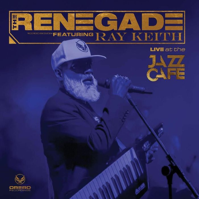 RENEGADE, The feat RAY KEITH - Live At The Jazz Cafe