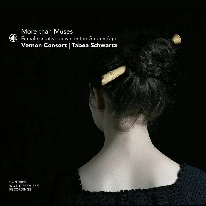 SCHWARTZ, Tabea/VERNON CONSORT - More Than Muses: Female Creative Power In The Golden Age