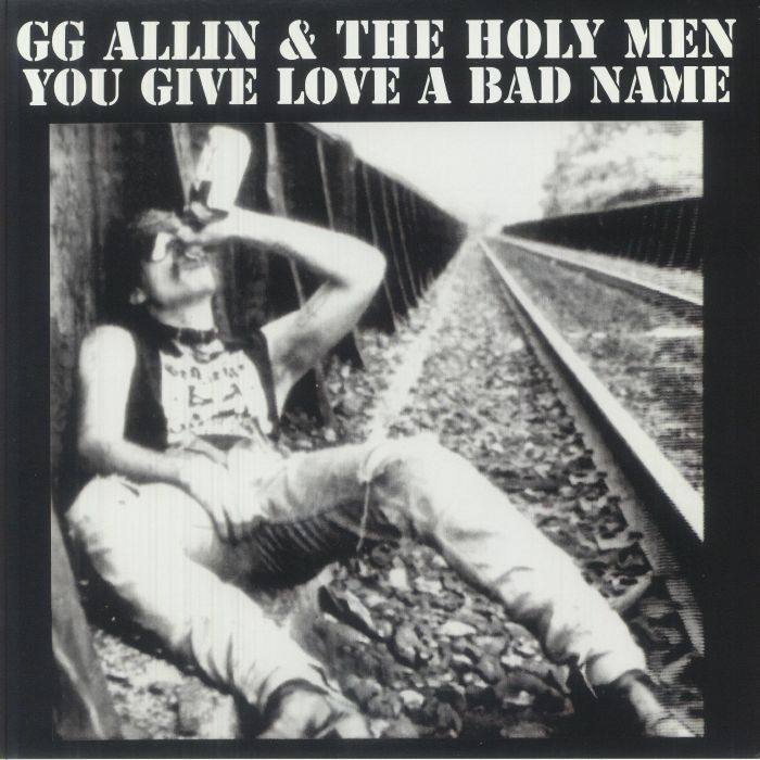 GG ALLIN & THE HOLY MEN - You Give Love A Bad Name (reissue)