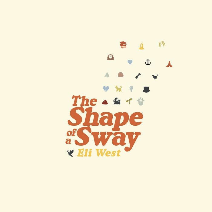 WEST, Eli - The Shape Of A Sway