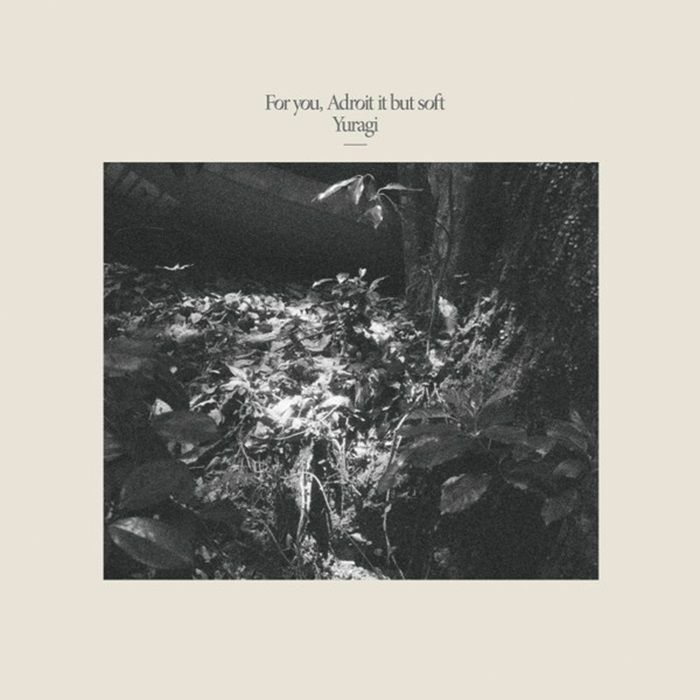 YURAGI - For You Adroit It But Soft