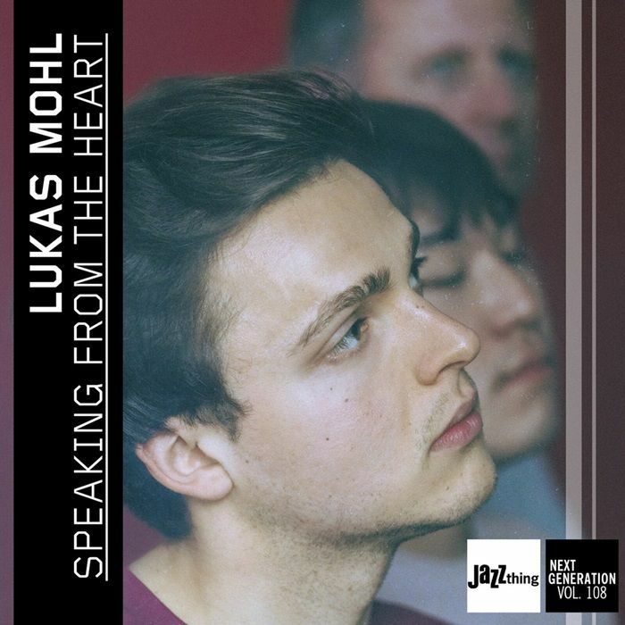 MOHL, Lukas - Speaking From The Heart: Jazz Thing Next Generation Vol 108