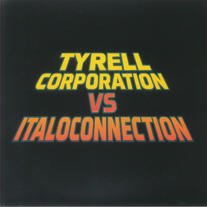 Italoconnection | Tyrell Corporation – All I Want Is You vinyl cover