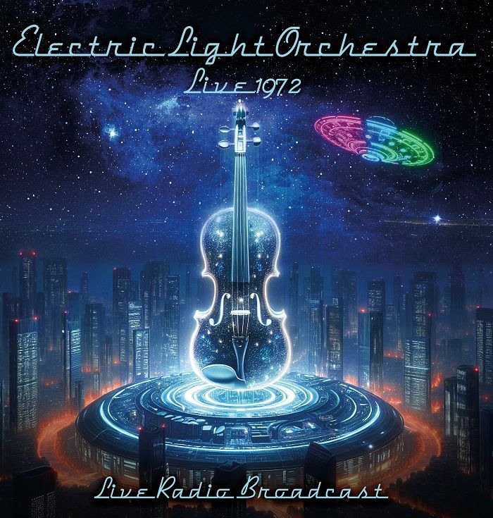 ELECTRIC LIGHT ORCHESTRA aka ELO - Live 1972: Live Radio Broadcast