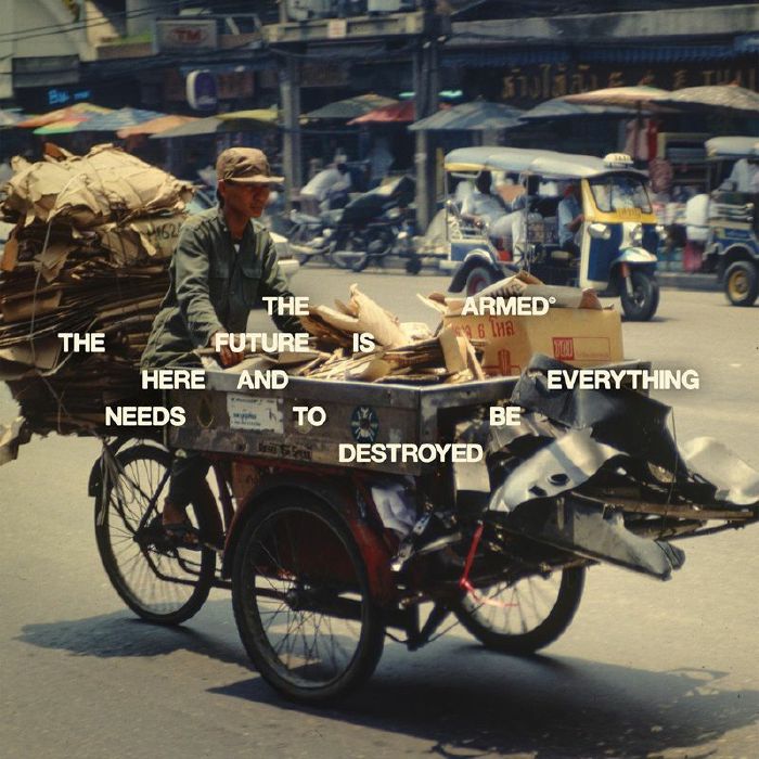 ARMED, The - The Future Is Here & Everything Needs To Be Destroyed
