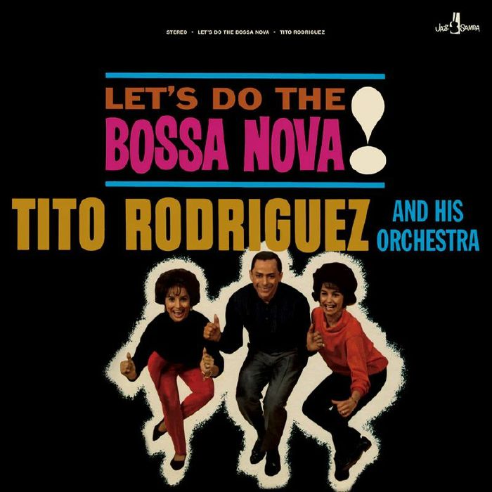 RODRIGUEZ, Tito & HIS ORCHESTRA - Let's Do The Bossa Nova!