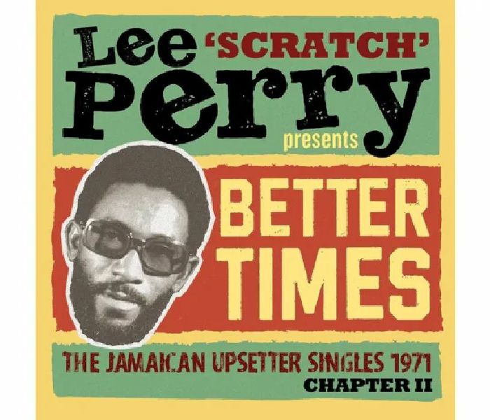 PERRY, Lee Scratch/VARIOUS - Lee Scratch Perry Presents Better Days: The Jamaican Upsetter Singles 1971 Chapter II