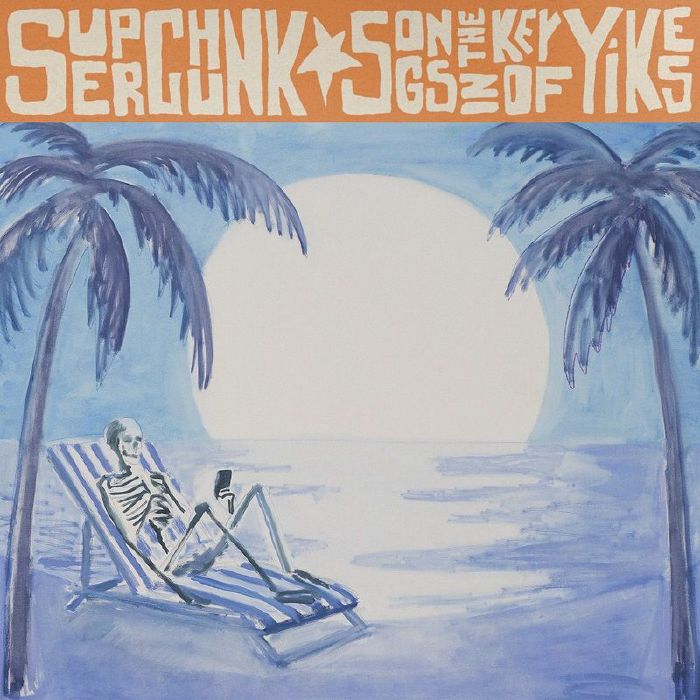 SUPERCHUNK - Songs In The Key Of Yikes