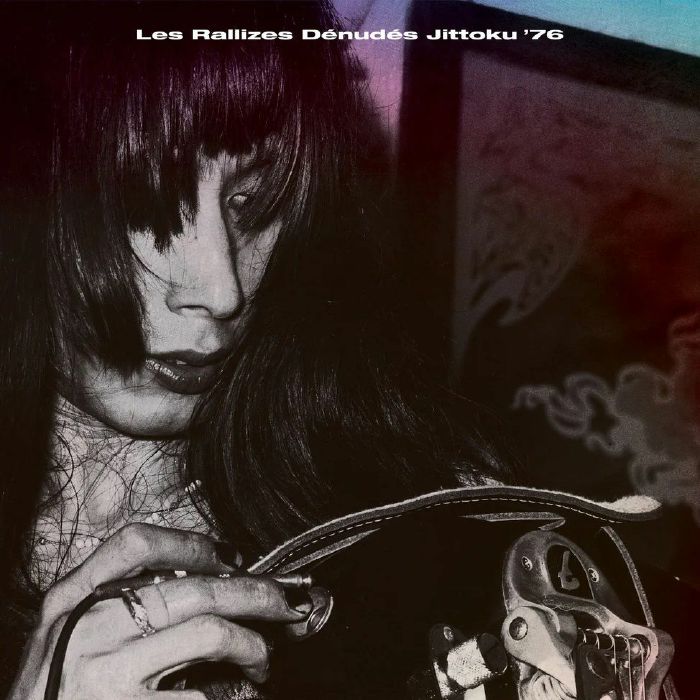 LES RALLIZES DENUDES - Jittoku 76