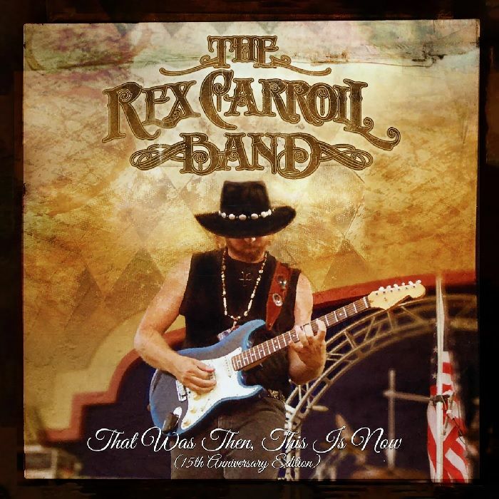 REX CARROLL BAND, The - That Was Then This Is Now (15th Anniversary Edition)