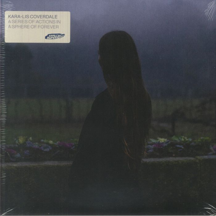 Kara Lis Coverdale – A Series Of Actions In A Sphere Of Forever vinyl cover
