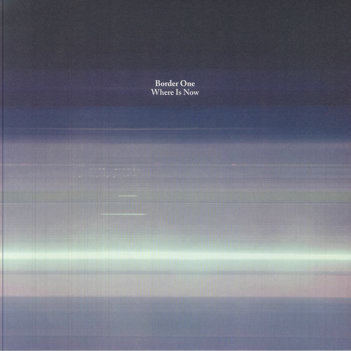 Border One – Where Is Now vinyl cover