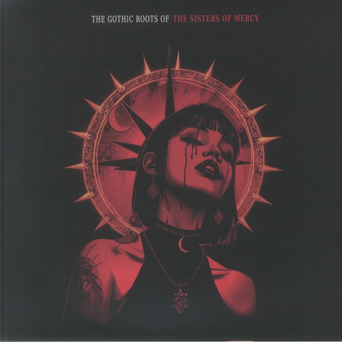 The Sisters Of Mercy – The Gothic Roots Of The Sisters Of Mercy vinyl cover