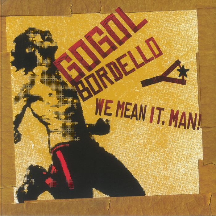 Gogol Bordello – We Mean It Man! vinyl cover
